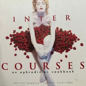 InterCourses: An Aphrodisiac Cookbook – Hardcover Adult Recipe Book